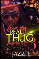 When A Real Thug Wants You 3 1534991301 Book Cover