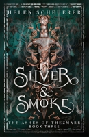 Silver & Smoke: An epic fantasy romance (The Ashes of Thezmarr) 1922903299 Book Cover