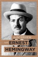 An Interview with Ernest Hemingway 1627129154 Book Cover