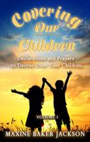 Covering Our Children: Declarations and Prayers to Decree over Your Children Vol. 1 1736937405 Book Cover