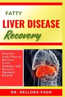 FATTY LIVER DISEASE RECOVERY: Step-by-Step Plan to Reverse Liver Damage and Restore Optimal Health B0FHW6LLN7 Book Cover