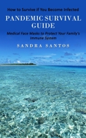 Pandemic Survival Guide: How to Survive if You Become Infected (Medical Face Masks to Protect Your Family's Immune System) 1738826767 Book Cover