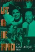 Life on the Hyphen: The Cuban-American Way 0292765517 Book Cover