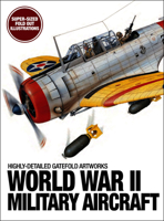 World War II Military Aircraft: Highly-Detailed Gatefold Artworks 1838866892 Book Cover