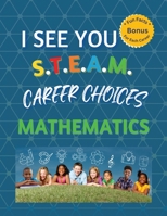 I See You S.T.E.A.M Career Choices for Mathematics B0C5PHGTXG Book Cover