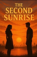 The Second Sunrise: A Journey of Healing, Love, and New Beginnings B0FSRRSJB7 Book Cover