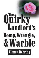 The Quirky Landlord's Romp, Wrangle, & Warble 1530509572 Book Cover
