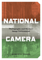 National Camera: Photography and Mexico's Image Environment 0816660824 Book Cover