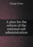 A Plan for the Reform of the National Salt Administration 5518449666 Book Cover