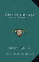 Frederick The Great: The Philosopher King B000857UM8 Book Cover