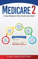 Medicare 2: I have Medicare Part A & B, now what? (Medicare Made Simple) B0FFQK7HSK Book Cover