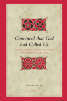 Convinced That God Had Called Us: Dreams, Visions, and the Perception of God's Will in Luke-Acts 9004154744 Book Cover