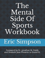 The Mental Side Of Sports Workbook 1500969095 Book Cover