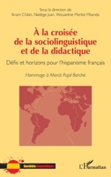 À la croisée de la sociolinguistique et de la didactique: Défis et horizons pour l’hispanisme français Hommage à Mercè Pujol Berché (Sociétés Hispaniques) (French Edition) 2336586312 Book Cover