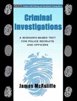 Criminal Investigations: A Scenario-Based Text for Police Recruits and Officers 0130895806 Book Cover