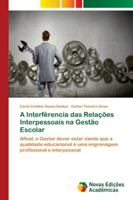 A Interfêrencia das Relações Interpessoais na Gestão Escolar 6139637120 Book Cover