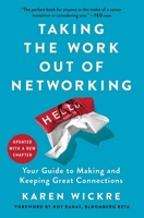 Taking the Work Out of Networking: Your Guide to Making and Keeping Great Connections 1501199277 Book Cover
