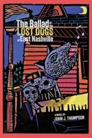 Ballad of the Lost Dogs of East Nashville (signed physical book) B0F494QTQ2 Book Cover