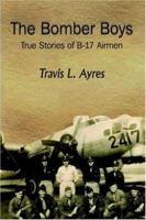 The Bomber Boys: True Stories of B-17 Airmen 141042569X Book Cover
