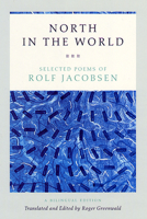 North in the World: Selected Poems 0226390357 Book Cover