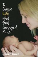 I Chose Life and God Changed Mine 1793947511 Book Cover