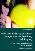 Role and Efficacy of Verbal Imagery in the Teaching of Singing 3836429942 Book Cover