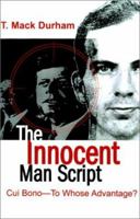 The Innocent Man Script: Cui Bono-To Whose Advantage? 0595100139 Book Cover