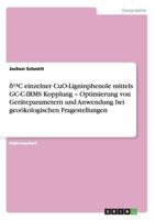 δ�3C einzelner CuO-Ligninphenole mittels GC-C-IRMS Kopplung - Optimierung von Ger�teparametern und Anwendung bei geo�kologischen Fragestellungen 364015987X Book Cover