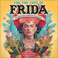 For the Love of Frida 2025 Wall Calendar: Art and Words Inspired by Frida Kahlo 1524890936 Book Cover
