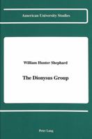The Dionysus Group (American University Studies Series Xxvi Theatre Arts) 0820413526 Book Cover