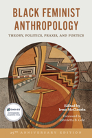 Black Feminist Anthropology, 25th Anniversary Edition: Theory, Politics, and Poetics 1978843291 Book Cover