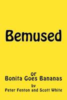 Bemused: (or Bonita Goes Bananas) 1984058959 Book Cover