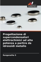 Progettazione di supercondensatori elettrochimici ad alta potenza a partire da idrossidi metallo (Italian Edition) 6208623006 Book Cover
