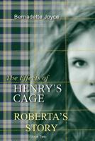 The Effects of Henry's Cage. Roberta's Story. Book two. 0473371766 Book Cover