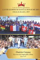 LA VIE GLORIEUSE DANS LE ROYAUME 365+: Dévotion Quotidienne, édition d’décembre, 2025 (December's Edition, 2025) B0G3214QGK Book Cover