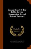 Annual Report of the Public Service Commission, Second District, Volume 2 1145725899 Book Cover