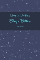 Live a Little: Sleep Better 1257959662 Book Cover