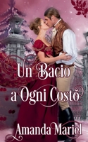 Un bacio a ogni costo (Uniti Da Un Bacio) (Italian Edition) B0DRWFMCW6 Book Cover