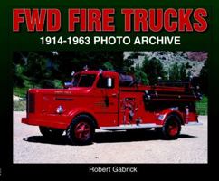 FWD Fire Trucks 1914-1963 Photo Archive 1583881565 Book Cover