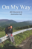 On My Way: 800 Kilometres to Destination Self B0942FWM9H Book Cover