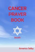Cancer Prayer Book Jewish: Jewish Faith Cancer Prayer Book 1541254929 Book Cover