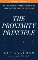 The Proximity Principle: The Proven Strategy That Will Lead to a Career You Love 0978562038 Book Cover