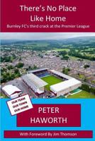 There's No Place Like Home: Burnley Fc's Third Crack at the Premier League 1547186674 Book Cover