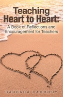 Teaching Heart to Heart: A Book of Reflections and Encouragement for Teachers B0DR37PQN1 Book Cover