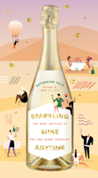 Sparkling Wine Anytime: The Best Bottles to Pop for Every Occasion 141974755X Book Cover