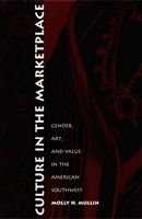 Culture in the Marketplace: Gender, Art, and Value in the American Southwest 0822326183 Book Cover