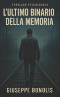 L'ultimo binario della memoria (Thriller psicologici) B0G4DCC81J Book Cover