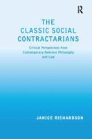 The Classic Social Contractarians: Critical Perspectives From Contemporary Feminist Philosophy And Law 1138275476 Book Cover