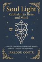 Soul Light: Kabbalah for Heart and Mind: From the Tree of Life to the Divine Names — Spiritual Tools for Self-Discovery B0FF4LWD86 Book Cover