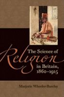The Science of Religion in Britain, 1860-1915 0813930103 Book Cover